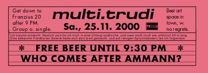 Flyer Kunstraum multi.trudi Free Beer until 9:30. Who comes after Ammann. 1